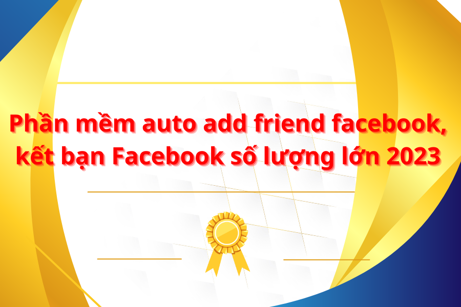 Phần mềm auto add friend facebook