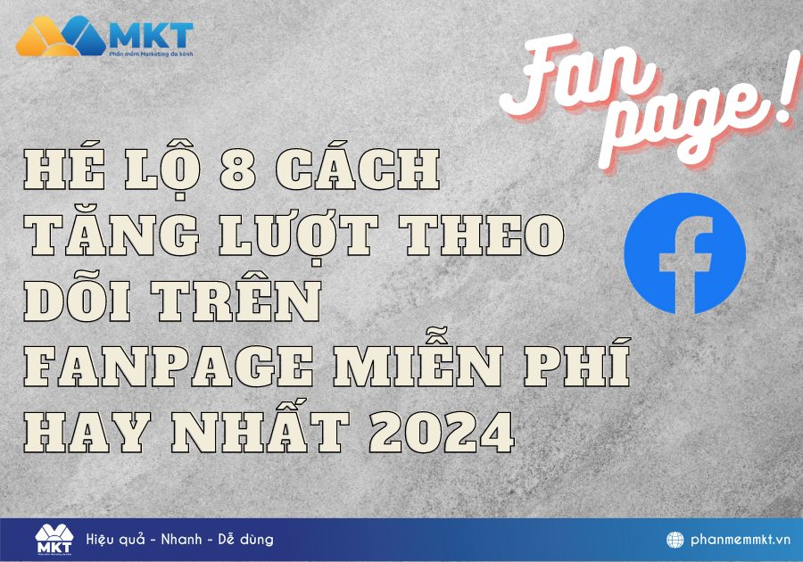Hé lộ 8 cách tăng lượt theo dõi trên Fanpage miễn phí hay nhất 2024