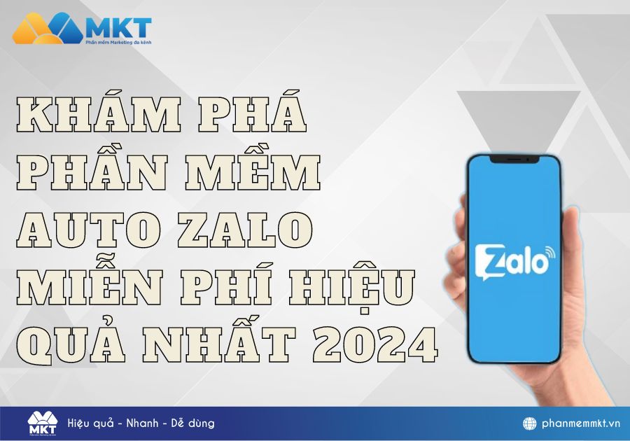 Khám phá phần mềm auto Zalo miễn phí hiệu quả nhất 2024