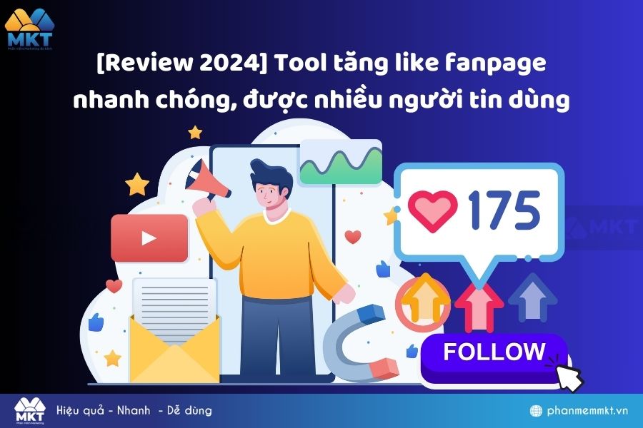 [Review 2024] Tool tăng like fanpage nhanh chóng, được nhiều người tin dùng